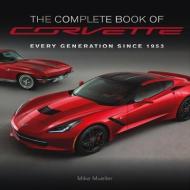 The Complete Book of Corvette di Mike Mueller edito da Motorbooks International
