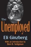 The Unemployed di Eli Ginzberg edito da Taylor & Francis Inc