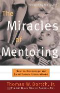 The Miracles of Mentoring di Thomas W. Dortch, Black Men of a 100 Black Men of America, Carla Fine edito da Broadway Books