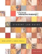 A.D.A.M. Interactive Anatomy Student Lab Guide [With CDROM] di Mark Lafferty, Samuel Panella edito da Benjamin-Cummings Publishing Company