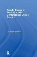 Freud's Papers on Technique and Contemporary Clinical Practice di Lawrence (Weill-Cornell Medical College Friedman edito da Taylor & Francis Inc