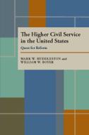 The Higher Civil Service In The United States di Mark W. Huddleston, William W. Boyer edito da University Of Pittsburgh Press