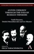 Anton Chekhov Through the Eyes of Russian Thinkers di Olga Tabachnikova edito da Anthem Press