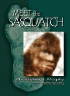 Meet The Sasquatch HC SGN di John Green, Christopher L Murphy edito da Hancock House Publishers Ltd ,Canada