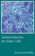 Semiconductors for Solar Cells di Hans Joachim Moller edito da ARTECH HOUSE INC