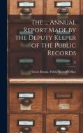 The ... Annual Report Made by the Deputy Keeper of the Public Records; 35 edito da LIGHTNING SOURCE INC