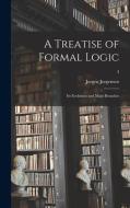 A Treatise of Formal Logic: Its Evolution and Main Branches; 3 di Jorgen Jorgensen edito da LIGHTNING SOURCE INC