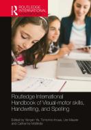 Routledge International Handbook Of Visual-motor Skills, Handwriting, And Spelling edito da Taylor & Francis Ltd