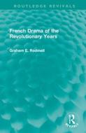 French Drama Of The Revolutionary Years di Graham E. Rodmell edito da Taylor & Francis Ltd