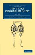 Ten Years' Digging in Egypt di William Matthew Flinders Petrie edito da Cambridge University Press