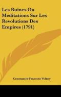 Les Ruines Ou Meditations Sur Les Revolutions Des Empires (1791) di Constantin Francois Volney edito da Kessinger Publishing