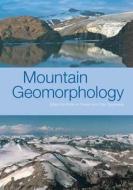 Mountain Geomorphology di Phil Owens, Olav Slaymaker edito da Taylor & Francis Ltd