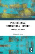 Postcolonial Transitional Justice di Khanyisela Moyo edito da Taylor & Francis Ltd