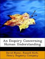 An Enquiry Concerning Human Understanding di David Hume, Russell Kirk, Henry Regnery Company edito da BiblioLife