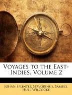 Voyages to the East-Indies, Volume 2 di Johan Splinter Stavorinus, Samuel Hull Wilcocke edito da Nabu Press