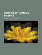 Stories Of Famous Operas di Hlne Adeline Guerber, H. L. Ne Adeline Guerber edito da Rarebooksclub.com