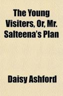 The Young Visiters, Or, Mr. Salteena's P di Daisy Ashford edito da General Books
