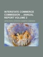 Annual Report Of The Interstate Commerce Commission (volume 2) di United States Interstate Commission edito da General Books Llc
