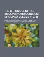 The Chronicle Of The Discovery And Conqu di Gomes Eanes De Zurara edito da Rarebooksclub.com