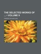 The Selected Works Of (volume 9) di Frederic Richard Lees edito da General Books Llc