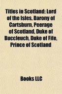 Titles In Scotland: Lord Of The Isles, B di Books Llc edito da Books LLC, Wiki Series