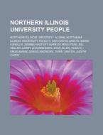 Northern Illinois University People: Nor di Source Wikipedia edito da Books LLC, Wiki Series