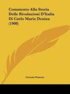 Commento Alla Storia Delle Rivoluzioni D'Italia Di Carlo Maria Denina (1908) di Gerardo Pannese edito da Kessinger Publishing
