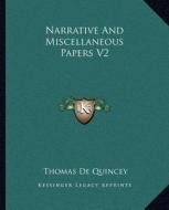 Narrative and Miscellaneous Papers V2 di Thomas de Quincey edito da Kessinger Publishing