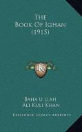 The Book of Ighan (1915) di Baha U. Llah edito da Kessinger Publishing