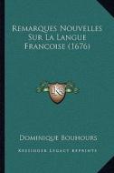 Remarques Nouvelles Sur La Langue Francoise (1676) di Dominique Bouhours edito da Kessinger Publishing