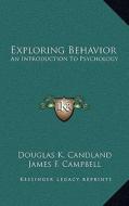 Exploring Behavior: An Introduction to Psychology di Douglas K. Candland, James F. Campbell edito da Kessinger Publishing