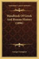 Handbook of Greek and Roman History (1896) di Georges Castegnier edito da Kessinger Publishing
