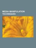 Media Manipulation Techniques di Source Wikipedia edito da University-press.org
