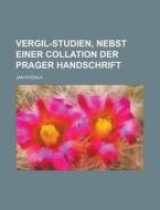 Vergil-Studien, Nebst Einer Collation Der Prager Handschrift di Jan Kvi Ala edito da Rarebooksclub.com