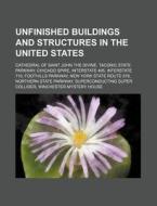 Unfinished Buildings And Structures In T di Source Wikipedia edito da Books LLC, Wiki Series