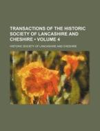 Transactions Of The Historic Society Of di Historic Society of Cheshire edito da General Books
