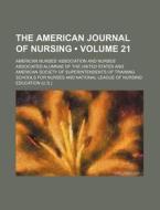 The American Journal Of Nursing (volume 21) di American Nurses Association edito da General Books Llc