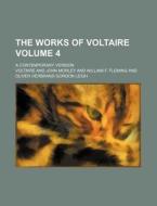 The Works of Voltaire Volume 4; A Contemporary Version di Voltaire edito da Rarebooksclub.com