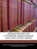 Nominations Of Othoniel Armendariz And Kay Coles James edito da Bibliogov