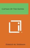 Captain of the Eleven di Harold M. Sherman edito da Literary Licensing, LLC