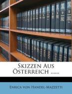Skizzen Aus Sterreich ...... di Enrica Von Handel-Mazzetti edito da Nabu Press