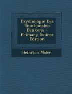 Psychologie Des Emotionalen Denkens di Heinrich Maier edito da Nabu Press