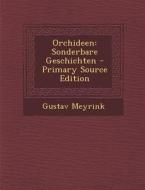 Orchideen: Sonderbare Geschichten - Primary Source Edition di Gustav Meyrink edito da Nabu Press