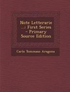 Note Letterarie ...: First Series - Primary Source Edition di Carlo Tommaso Aragona edito da Nabu Press