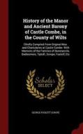 History Of The Manor And Ancient Barony Of Castle Combe, In The County Of Wilts di George Poulett Scrope edito da Andesite Press