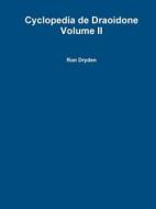 Cyclopedia de Draoidone Volume II di Ron Dryden edito da Lulu.com