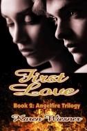 First Love, Book 2 of the Angelfire Trilogy di Karen Wiesner edito da Lulu.com