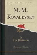 M. M. Kovalevsky (classic Reprint) di Leo Pasvolsky edito da Forgotten Books