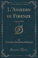 L'assedio Di Firenze, Vol. 4 di Francesco Domenico Guerrazzi edito da Forgotten Books