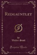 Redgauntlet (classic Reprint) di Sir Walter Scott edito da Forgotten Books